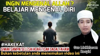 BELAJAR MENGENAL DIRI,UNTUK MENGENAL ALLAH 🔴GUS MUKHLASON ROSYID #hakekat #mengenaldiri #tauhid