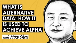 What is Alternative Data? | How it is Used to Achieve Alpha w/ Mike Chen (MI223)