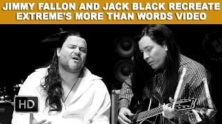 Jimmy Fallon And Jack Black Recreate Extreme's More Than Words Video