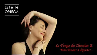 Estelle ORTEGA - "Le Tango du Chocolat II Mon Amant à déguster..." / 2018