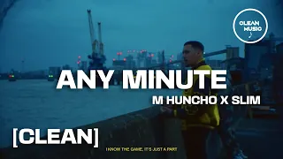 M Huncho x Slim - Any Minute [CLEAN]