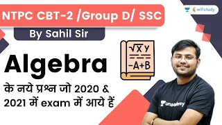 Algebra | Maths | NTPC CBT 2/Group D/SSC | wifistudy | Sahil Khandelwal