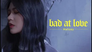 Halsey - Bad at love Cover