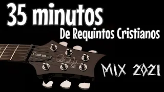 35 minutos de REQUINTOS CRISTIANOS en Guitarra MIX 🎸