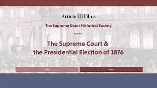 SCHS — The Supreme Court and the Presidential Election 1876