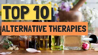 Top 10 Most Popular Alternative Healing Therapies