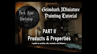 Grimdark Painting Tutorial - Part II - Products & Properties