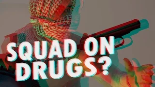 SQUAD ON DRUGS? (Squad Gameplay)