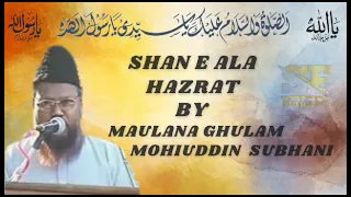 Shan E Ala Hazrat By Maulana Ghulam Mohiuddin Subhani Sahab Qibla