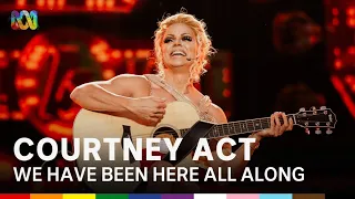 Courtney Act - We Have Been Here All Along | Live & Proud: Sydney WorldPride Opening Concert