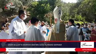 İzmir Selçuk’ta Meryem Ana’nın Göğe Alınması Bayramı | 18.08.2021