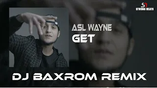 Asl Wayne - Get ( Dj Baxrom Remix )