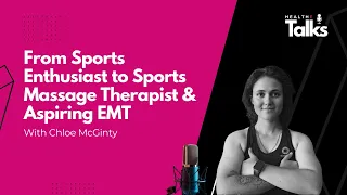 Chloè McGinty - From Sports Enthusiast to Sports Massage Therapist & Aspiring EMT