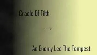 Cradle Of Filth - An Enemy Led The Tempest