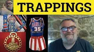 🔵 Trappings - Trappings Meaning - Trapping Examples - Trappings Definition - C2 Vocabulary