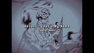 [Akcent - That's My Name] | (Sped Up + Reverb)