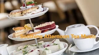 Afternoon Tea Music for Afternoon Tea and Afternoon Tea Party: Best of Afternoon Tea Music Playlist