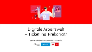 Digitale Arbeitswelt – Ticket ins Prekariat? (in German)