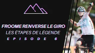 FROOME RENVERSE LE GIRO 2018  - LES ÉTAPES DE LÉGENDE #6