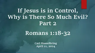 If Jesus is in Control, Why is There So Much Evil? - Part 2 | Romans 1:18-32