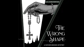 The Wrong Shape by G. K. Chesterton, Ep. 913 of The Classic Tales Podcast Narr. B. J. Harrison