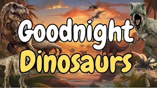 🦕 Sleepy Dinosaurs' Dreamland - Calming Bedtime Story for Kids | Dino Good Night | Calm Music🌜