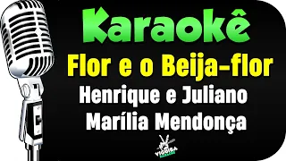 Flor e o Beija Flor - Karaokê - Marília Mendonça e Henrique e Juliano  🎤