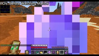 POV: you watched 1 Marlow video