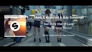 Merk & Kremont - Sad Story (Out Of Luck) [Burak Yeter Remix] (Video Edit)