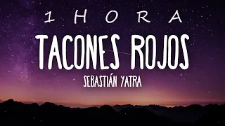 Sebastián Yatra - Tacones Rojos (Letra/Lyrics)| 1 HORA