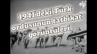 2. Dünya savaşı sürerken Türk ordusunun Reuters tarafından haberleştirilen 1941deki askeri tatbikatı