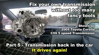 Fix your manual transmission at home - Part 5 - Transmission back in the car!