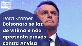 Bolsonaro se faz de vítima e não apresenta provas contra Anvisa