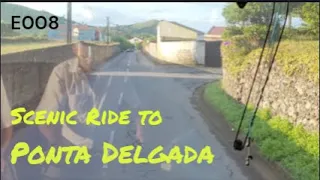 E008 Scenic Ride to Ponta Delgada