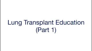 Lung Transplant Education: Part I (English)