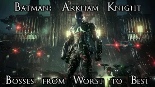 Ranking the Bosses of Batman: Arkham Knight from Worst to Best