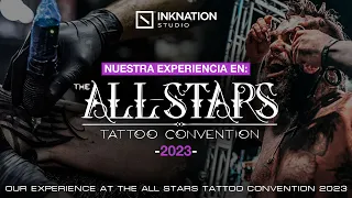Nuestra experiencia en The All Stars Tattoo Convention 2023