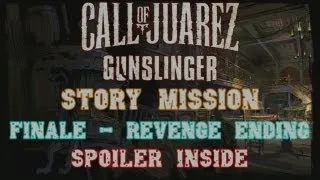 Call of Juarez: Gunslinger - Finale - Revenge Ending «!» Spoiler Alert «!»