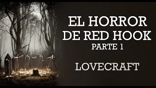 H.P.  Lovecraft - El horror de Red Hook - Parte 1