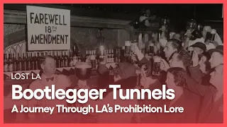 Bootlegger Tunnels: A Journey Through LA's Prohibition Lore | Lost LA | Season 4, Episode 3 | KCET