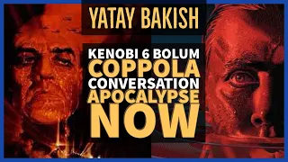 Obi Wan KENOBI Dizisi Final İnceleme, APOCALYPSE NOW, THE CONVERSATION - YATAY BAKIŞ