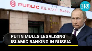 Islamic banking system in Russia soon? Putin's 'ploy' to evade sanctions amid Ukraine war
