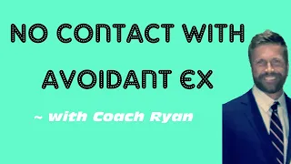 No contact is crucial with avoidant ex