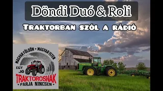 Döndi Duó 2023 Roli - Traktorban szól a rádió ( MTZ királyoknak)