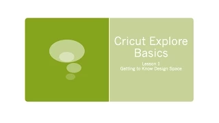 Cricut Explore Basic Lesson 1