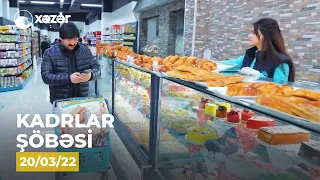 Kadrlar Şöbəsi (55-ci  Seriya)  20.03.2022