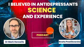 I believed in antidepressants. Science and experience. Conversation with dr Mark Horowitz