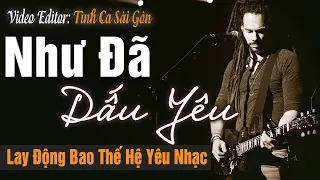 Như Đã Dấu Yêu – Tình Ca Sài Gòn Lay Động Trái Tim Bao Thế Hệ Yêu Nhạc|Tình Khúc Phòng Trà Hải Ngoại