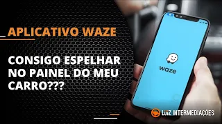 Aplicativo Waze | CONSIGO ESPELHAR NO PAINEL DO MEU CARRO?