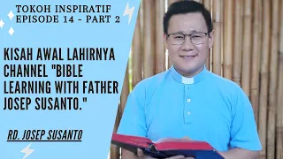 Motivasi & awal mula lahirnya Channel Bible Learning With Father Josep Susanto | Tokoh Inspiratif 14